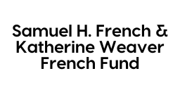 Samuel H. French & Katherine Weaver French Fund