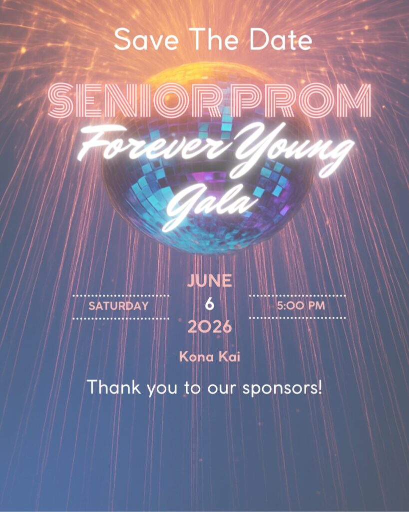 Save the Date for Senior Prom: Forever Young Gala on Saturday, June 6, 2026 at 5:00 PM at Kona Kai. Thank you to our sponsors!